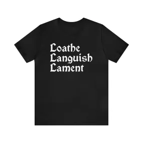 Loathe Languish Lament T-Shirt